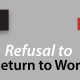 Refusal to Return to Work