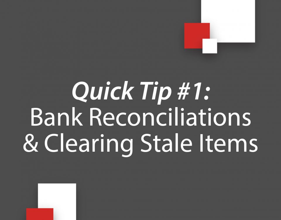 Quick Tip #1: Bank Reconciliations & Clearing Stale Items