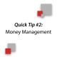 Quick Tip #2: Money Management