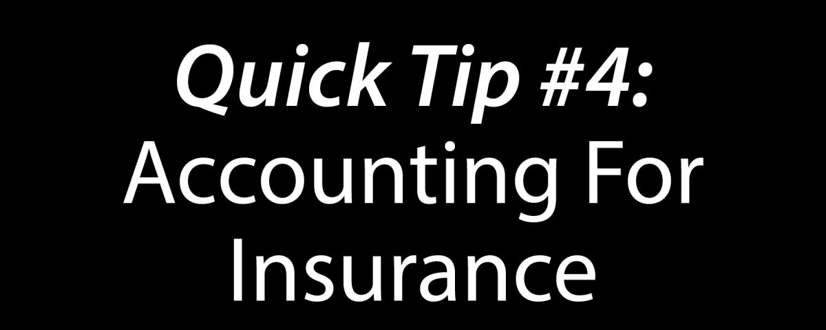 Quick Tip #4: Accounting For Insurance