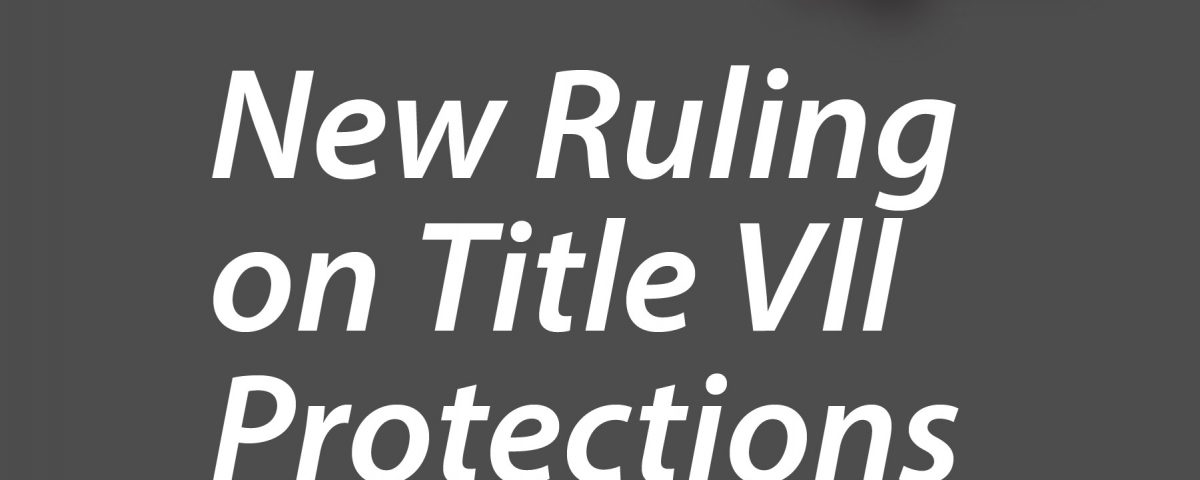 New Ruling on Title VII Protections: The HR Brief