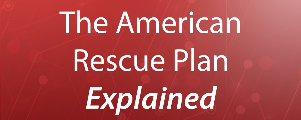 The American Rescue Plan Explained - Next Level Solutions