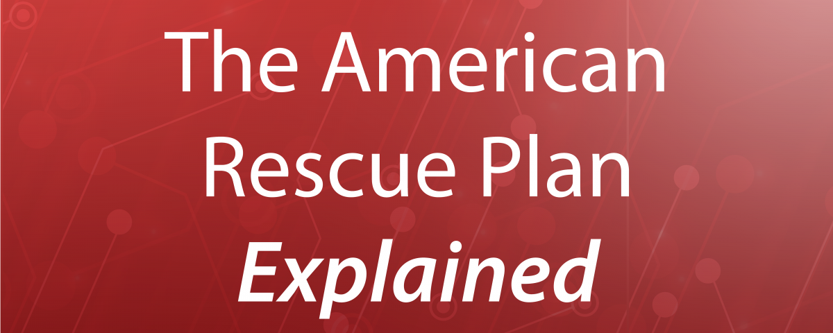 The American Rescue Plan Explained
