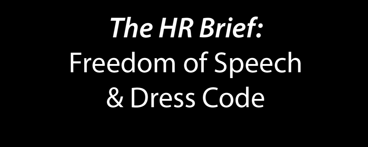 The HR Brief: Freedom of Speech & Dress Codes
