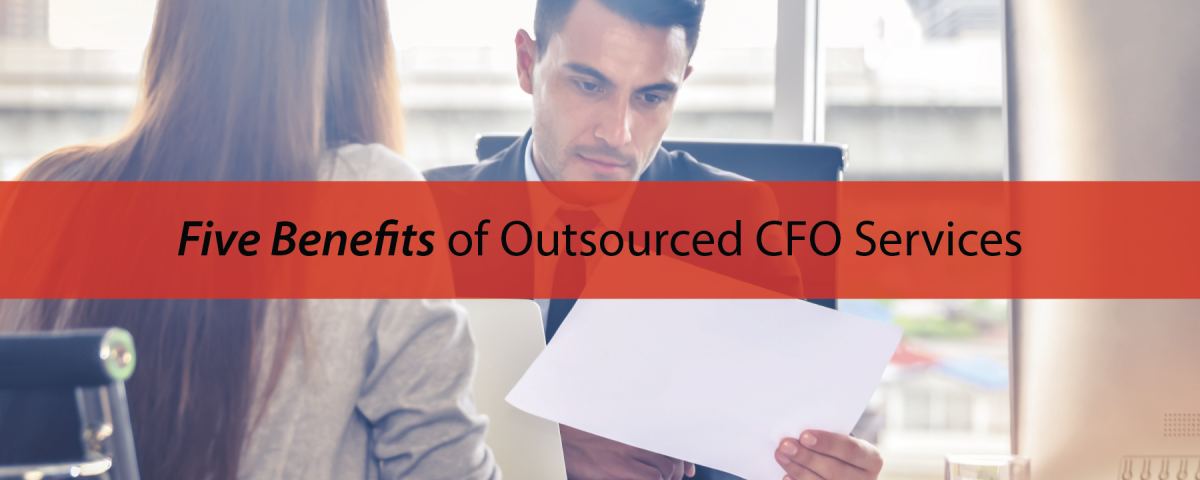 Five Benefits of Outsourced CFO Services