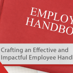 Crafting an Effective and Impactful Employee Handbook