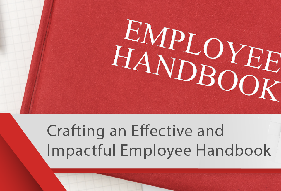 Crafting an Effective and Impactful Employee Handbook