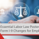 Essential Labor Law Posters & Form 1-9 Changes for Employers