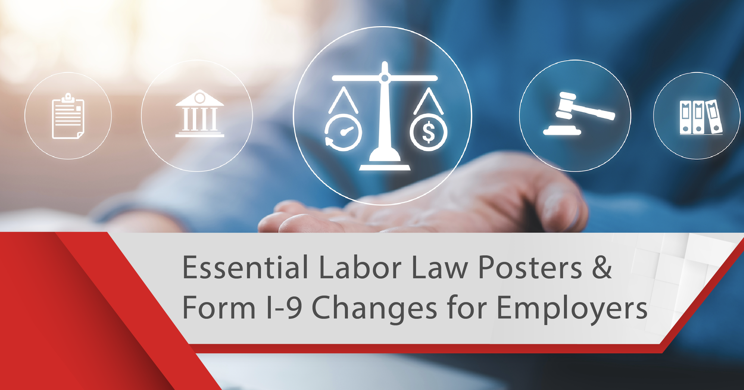 Essential Labor Law Posters & Form 1-9 Changes for Employers