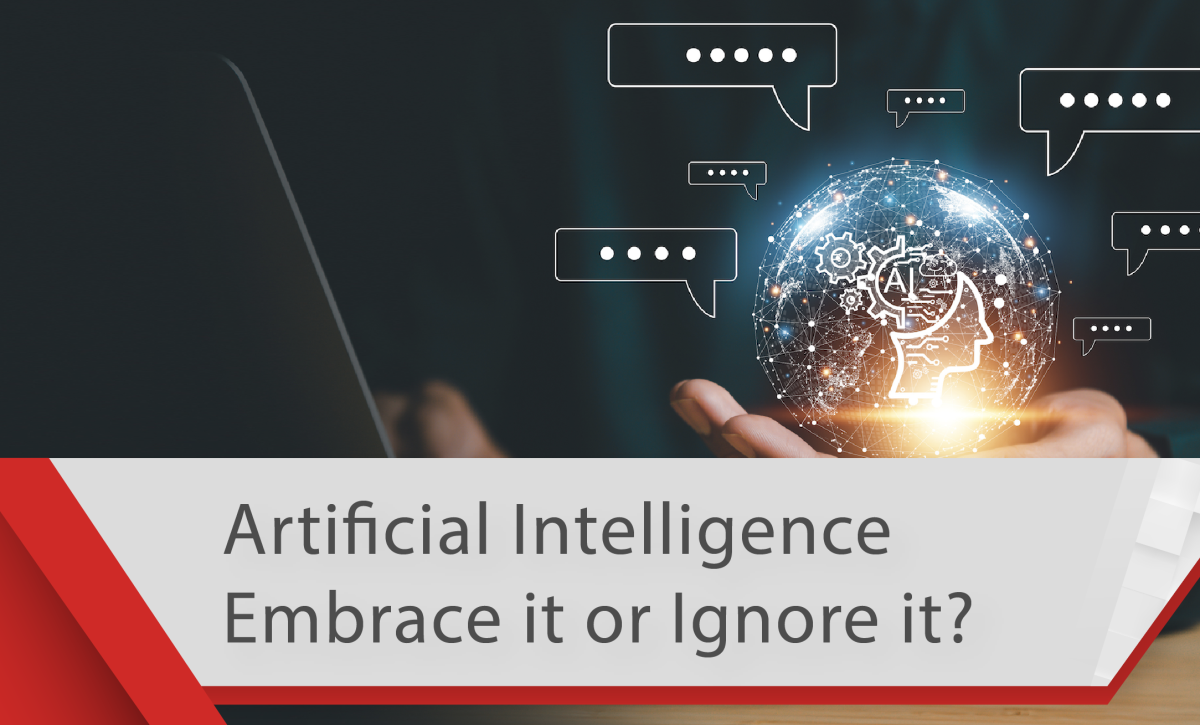 Artificial Intelligence (AI)—Embrace It or Ignore It?