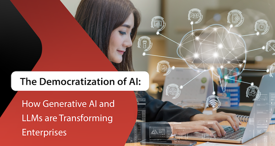 The Democratization of AI: How AI & LLMs Are Altering Enterprises