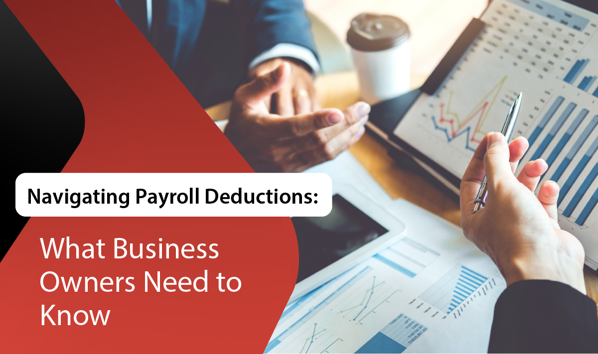 Navigating Payroll Deductions: What Business Owners Need to Know