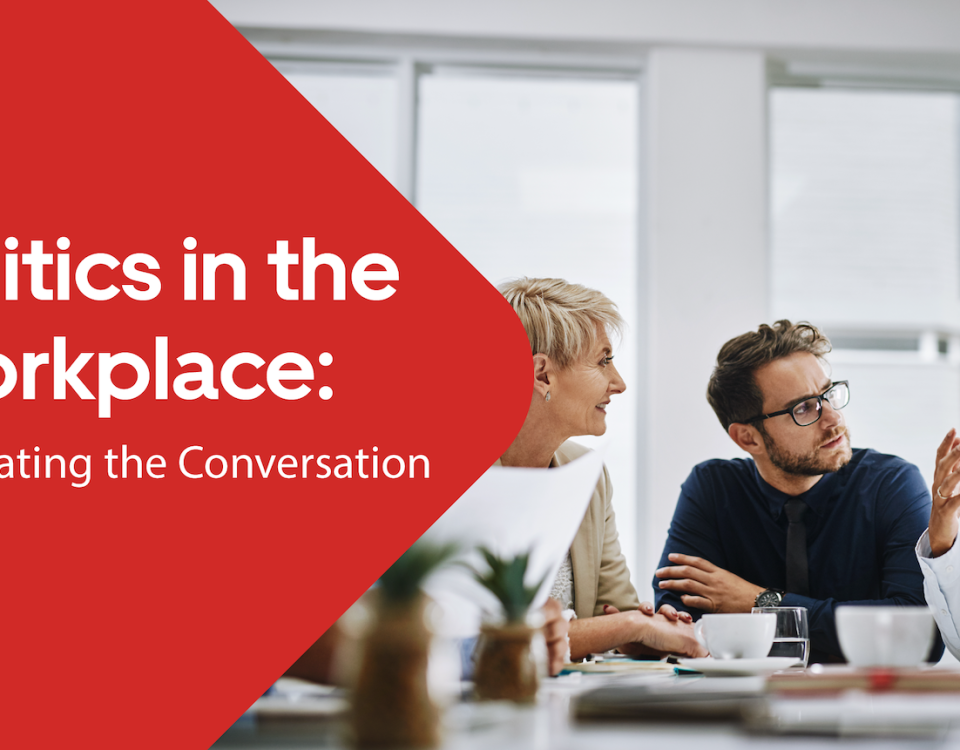 Politics in the Workplace: Navigating the Conversation