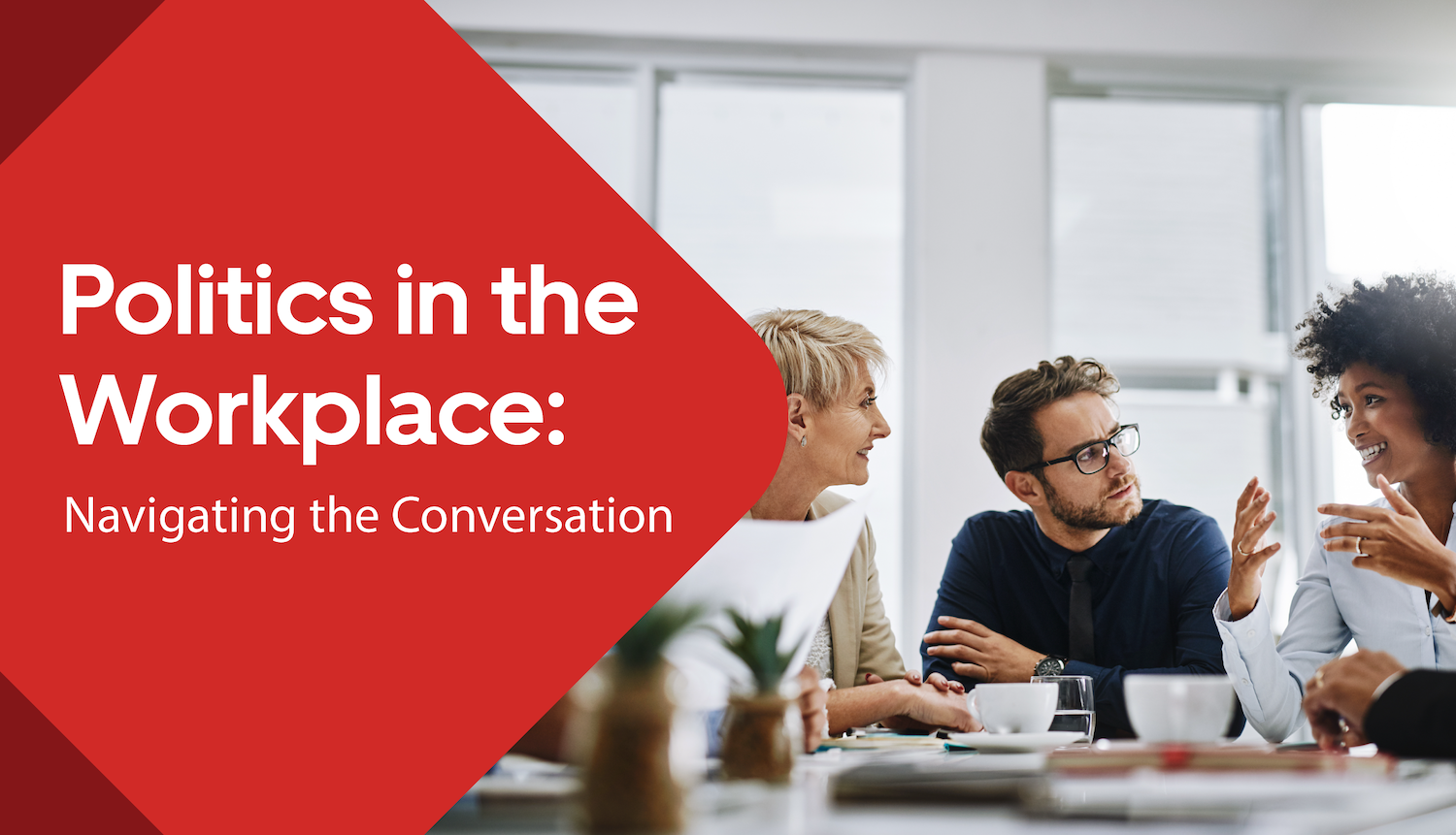 Politics in the Workplace: Navigating the Conversation