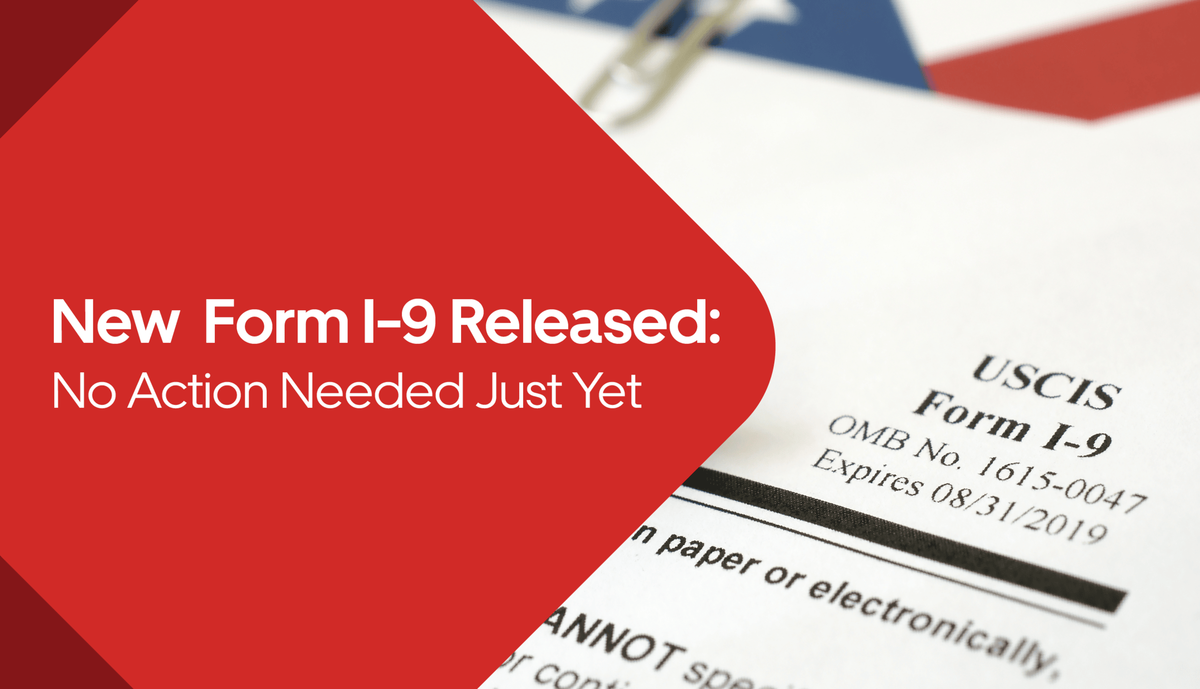 New Form I-9 Released—But No Action Needed Just Yet